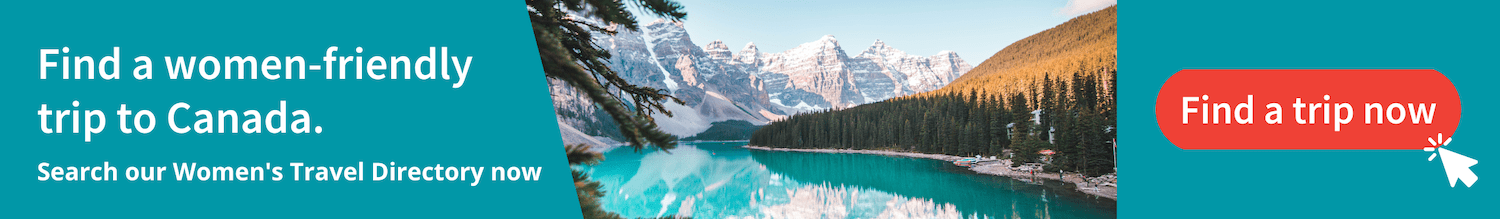 WTD Canada Banner Find a woman-friendly trip to Canada on the Women's Travel Directory